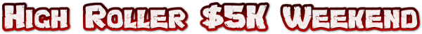 High Roller $5 Weekend